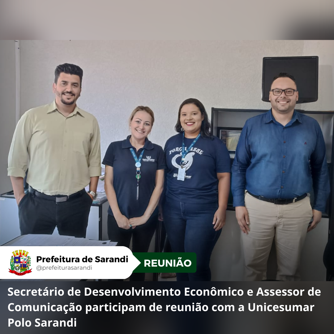 Secretário de Desenvolvimento Econômico e Assessor de Comunicação participam de reunião com a Unicesumar Polo Sarandi
